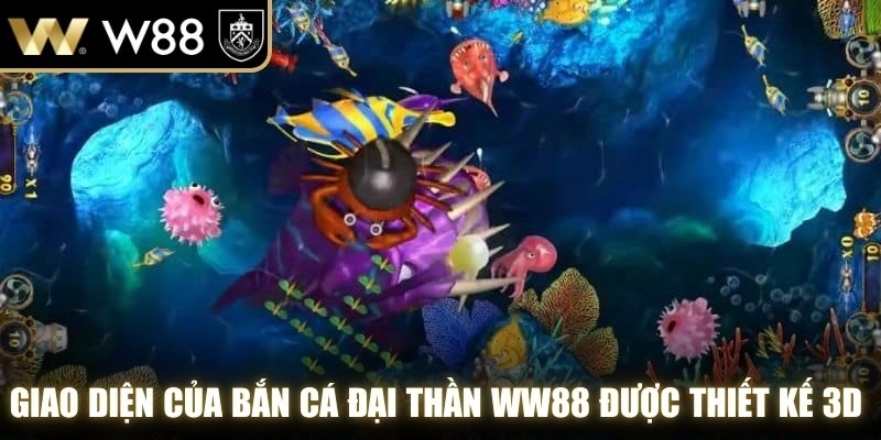 Giao diện của bắn cá đại thần WW88 được thiết kế 3D sắc nét