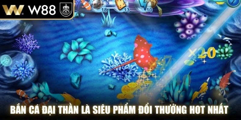 Bắn cá đại thần là siêu phẩm đổi thưởng hot nhất 2026 hiện nay