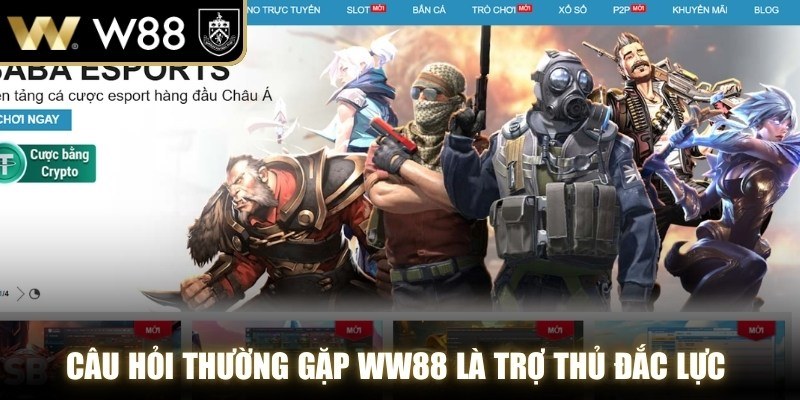 Câu hỏi thường gặp WW88 là trợ thủ đắc lực cho mọi thành viên mới gia nhập