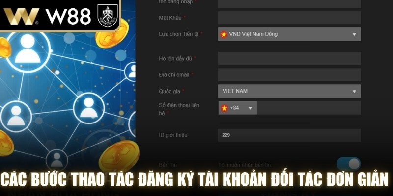 Các bước thao tác đăng ký tài khoản đối tác đơn giản tại trang chủ WW88.