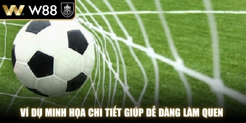 Ví dụ minh họa chi tiết giúp dễ dàng làm quen với kèo hiệp phụ WW88