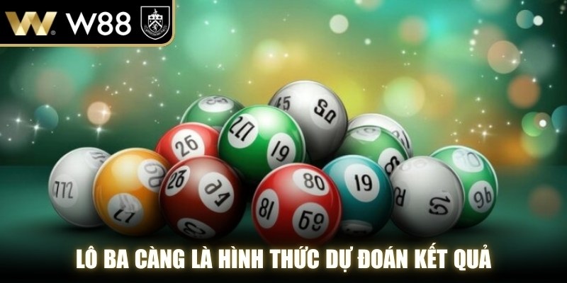 Lô ba càng là hình thức dự đoán kết quả dựa trên ba chữ số cuối giải thưởng
