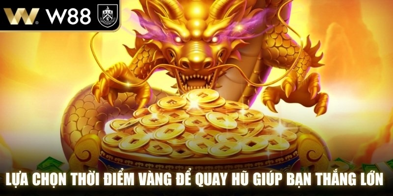 Lựa chọn thời điểm vàng để quay hũ giúp bạn thắng lớn tại WW88