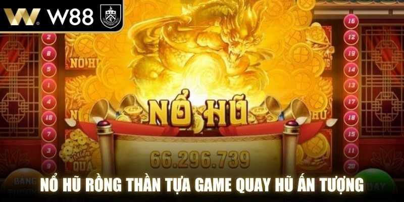 Nổ hũ Rồng Thần tựa game quay hũ ấn tượng và hấp dẫn