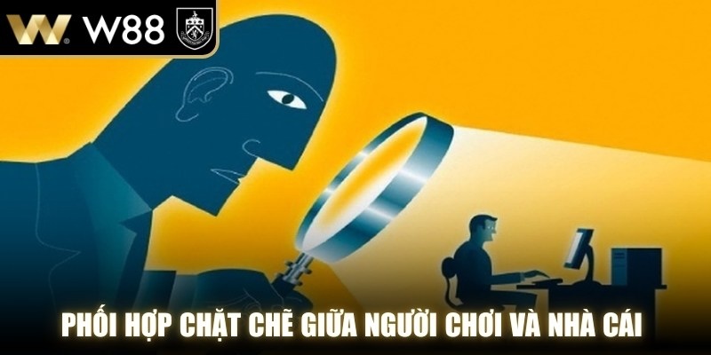 Phối hợp chặt chẽ giữa người chơi và nhà cái giúp tối ưu hóa quyền riêng tư WW88