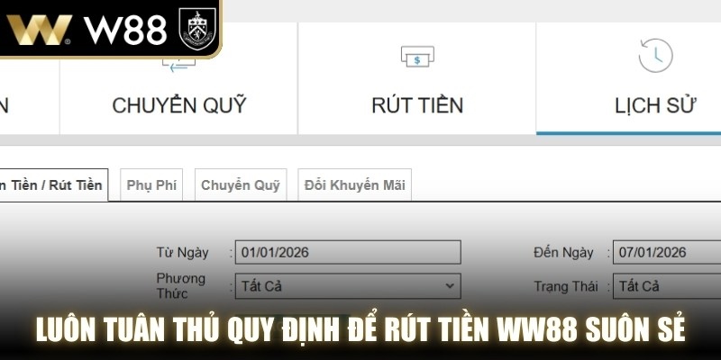 Luôn tuân thủ quy định để quy trình rút tiền WW88 diễn ra suôn sẻ