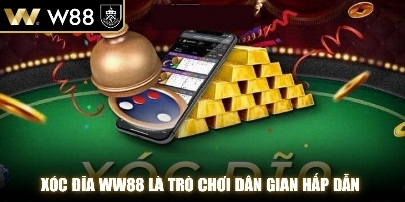 Xóc đĩa WW88 là trò chơi dân gian hấp dẫn với luật chơi đơn giản